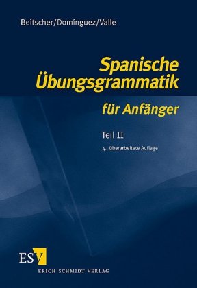 Spanische Übungsgrammatik für Anfänger - Teil II