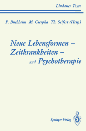 Neue Lebensformen und Psychotherapie. Zeitkrankheiten und Psychotherapie. Leiborientiertes Arbeiten. Zeitkrankheiten. Le 