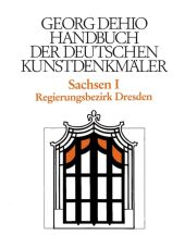 Dehio - Handbuch der deutschen Kunstdenkmäler / Sachsen Bd. 1