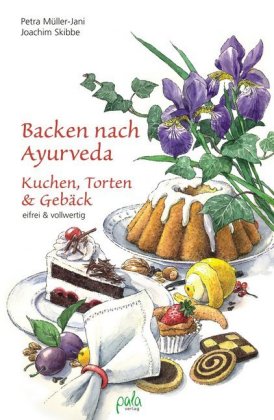 Backen nach Ayurveda - Kuchen, Torten & Gebäck 