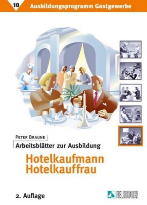 Ausbildungsprogramm Gastgewerbe / Arbeitsblätter zur Ausbildung Hotelkaufmann/Hotelkauffrau 