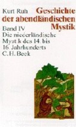 Geschichte der abendländischen Mystik  Bd. IV: Die niederländische Mystik des 14. bis 16. Jahrhunderts 