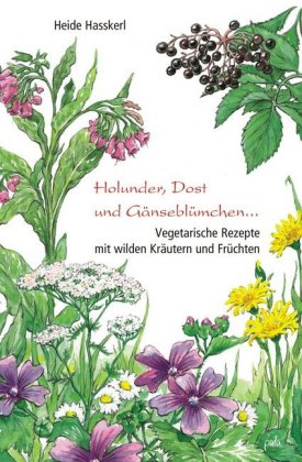 Holunder, Dost und Gänseblümchen . . . 