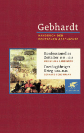 Gebhardt Handbuch der Deutschen Geschichte / Konfessionelles Zeitalter 1555-1618. Dreißigjähriger Krieg 1618-1648