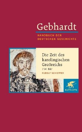 Gebhardt Handbuch der Deutschen Geschichte / Die Zeit des karolingischen Großreichs 714-887