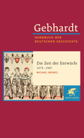 Gebhardt Handbuch der Deutschen Geschichte / Die Zeit der Entwürfe (1273-1347)