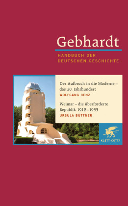 Gebhardt Handbuch der Deutschen Geschichte / Der Aufbruch in die Moderne - das 20. Jahrhundert. Weimar - die überfordert