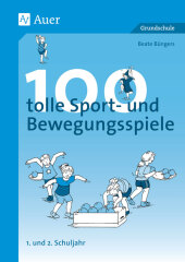 100 tolle Sport- und Bewegungsspiele, 1. und 2. Schuljahr