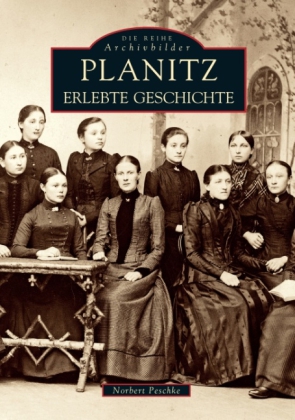 Planitz, Erlebte Geschichte 