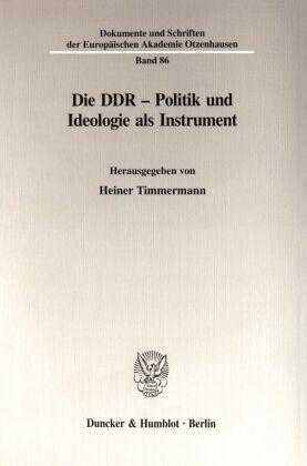 Die DDR - Politik und Ideologie als Instrument. 