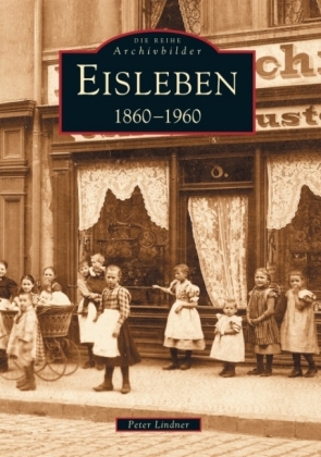 Eisleben 1860-1960 