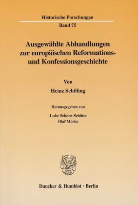 Ausgewählte Abhandlungen zur europäischen Reformations- und Konfessionsgeschichte. 