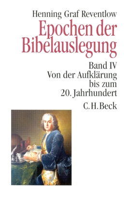 Epochen der Bibelauslegung  Band IV: Von der Aufklärung bis zum 20. Jahrhundert 