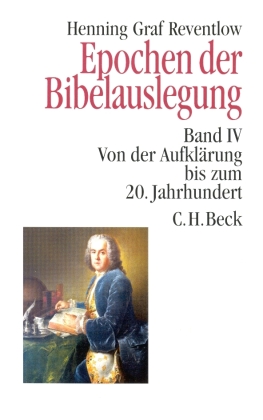 Epochen der Bibelauslegung  Band IV: Von der Aufklärung bis zum 20. Jahrhundert 