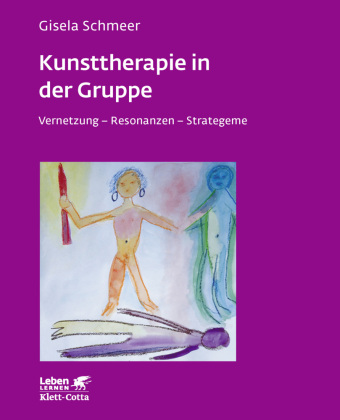 Kunsttherapie in der Gruppe (Leben Lernen, Bd. 160)