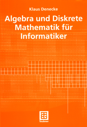 Algebra und Diskrete Mathematik für Informatiker 