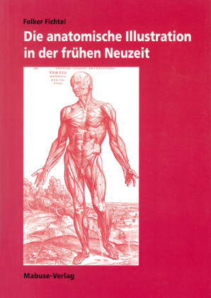 Die anatomische Illustration in der frühen Neuzeit 