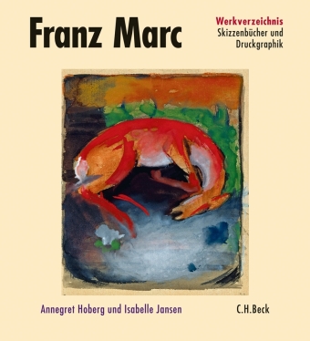 Franz Marc Werkverzeichnis  Band III: Skizzenbücher und Druckgraphik 