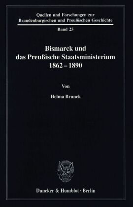 Bismarck und das preußische Staatsministerium 1862-1890. 
