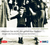 Weinen Sie nicht, die gehen nur baden! - Zeugen des Auschwitz-Prozesses berichten, 1 Audio-CD