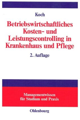 Betriebswirtschaftliches Kosten- und Leistungscontrolling in Krankenhaus und Pflege 