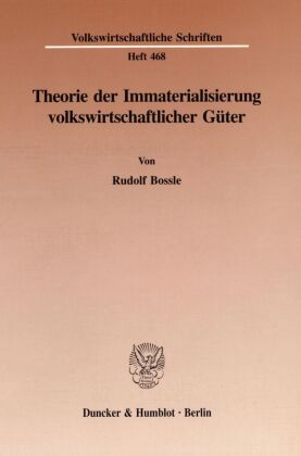 Theorie der Immaterialisierung volkswirtschaftlicher Güter. 