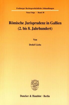 Römische Jurisprudenz in Gallien (2. bis 8. Jahrhundert). 