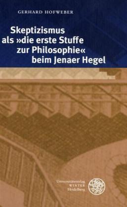 Skeptizismus als 'die erste Stuffe zur Philosophie' beim Jenaer Hegel 
