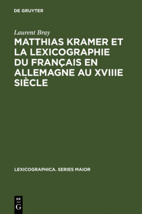 Matthias Kramer et la lexicographie du francais en Allemagne au XVIIIe siecle 