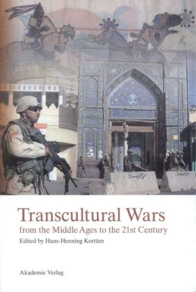 Transcultural Wars from the Middle Ages to the 21st Century 