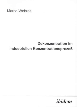 Dekonzentration im industriellen Konzentrationsprozeß 