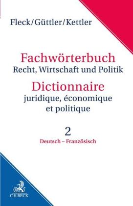 Fachwörterbuch Recht, Wirtschaft und Politik Band 2: Deutsch - Französisch. Dictionaire juridique, économique et politiq