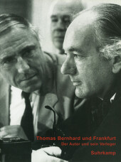Thomas Bernhard und Frankfurt. Der Autor und sein Verleger