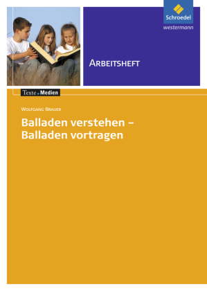 Balladen verstehen - Balladen vortragen, Arbeitsheft