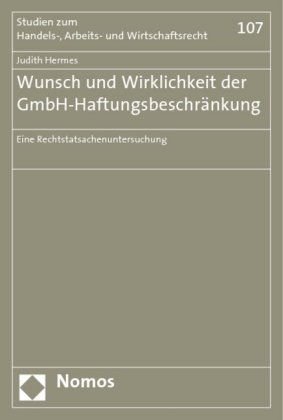Wunsch und Wirklichkeit der GmbH-Haftungsbeschränkung 
