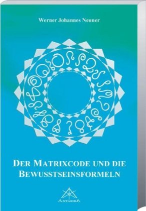 Der Matrixcode und die Bewusstseinsformeln 