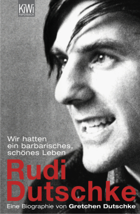 Wir hatten ein barbarisches, schönes Leben. Rudi Dutschke 