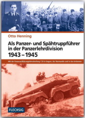 Als Panzer- und Spähtruppführer in der Panzerlehrdivision 1943-1945