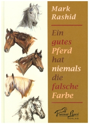 Ein gutes Pferd hat niemals die falsche Farbe 