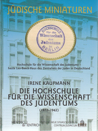 Die Hochschule für die Wissenschaft des Judentums 1872-1942 