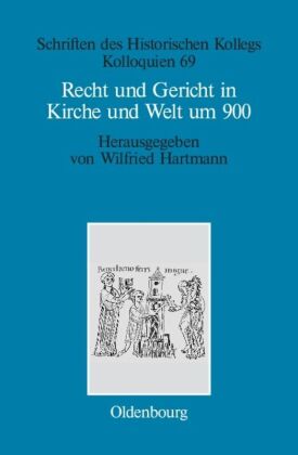 Recht und Gericht in Kirche und Welt um 900 