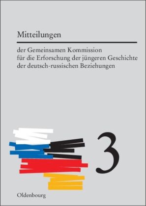 Mitteilungen der Gemeinsamen Kommission für die Erforschung der jüngeren Geschichte der deutsch-russischen Beziehungen.  