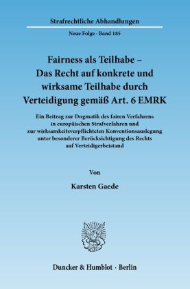 Fairness als Teilhabe - Das Recht auf konkrete und wirksame Teilhabe durch Verteidigung gemäß Art. 6 EMRK 