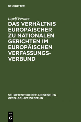 Das Verhältnis europäischer zu nationalen Gerichten im europäischen Verfassungsverbund 