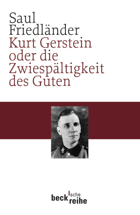 Kurt Gerstein oder die Zwiespältigkeit des Guten 