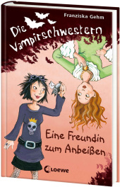 Die Vampirschwestern (Band 1) - Eine Freundin zum Anbeißen