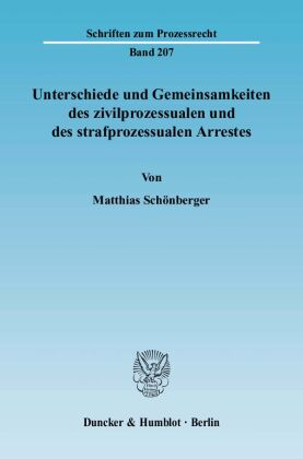 Unterschiede und Gemeinsamkeiten des zivilprozessualen und des strafprozessualen Arrestes. 