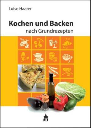 Kochen und Backen nach Grundrezepten, Illustrierte Ausgabe 