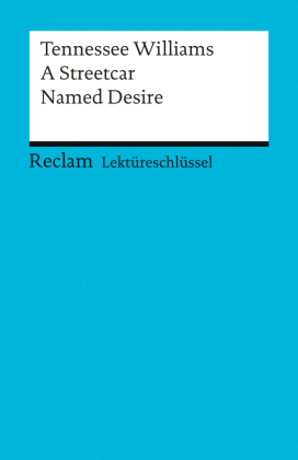 Lektüreschlüssel Tennessee Williams 'A Streetcar Named Desire' 