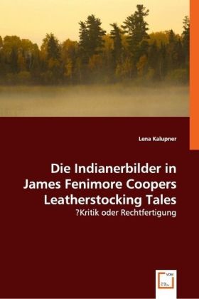 Die Indianerbilder in James Fenimore Coopers Leatherstocking Tales 